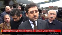 Beşiktaş Belediye Başkanı Hazinedar Tabii Asıl Olan Hukukun, Adaletin Tecellisi...