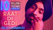 Raat Di Gedi - Diljit Dosanjh - Neeru Bajwa - latest punjabi song 2017 - Hd