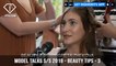 Beauty Tips from Top Models in the World Model Talks S/S 2018 Part 3 | FashionTV | FTV
