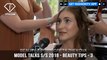 Beauty Tips from Top Models in the World Model Talks S/S 2018 Part 3 | FashionTV | FTV