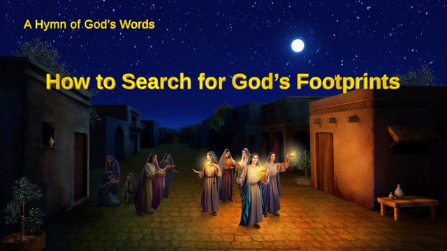 A Hymn of God's Words How to Search for God's Footprints | The Church of Almighty God
