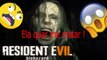 Gameplay Resident Evil 7 - Minha mulher ficou louca