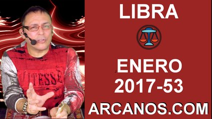 LIBRA ENERO 2018-31 Dic 2017 al 6 Ene 2018-Amor Solteros Parejas Dinero Trabajo-ARCANOS.COM