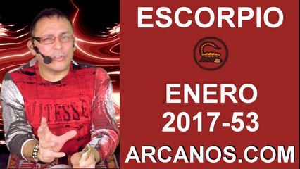 ESCORPIO ENERO 2018-31 Dic 2017 al 6 Ene 2018-Amor Solteros Parejas Dinero Trabajo-ARCANOS.COM