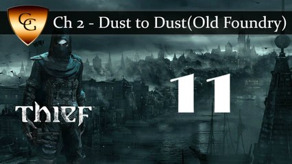 #11 Thief 4 - Chapter 2 [Dust to Dust - Foundry - Part 6]