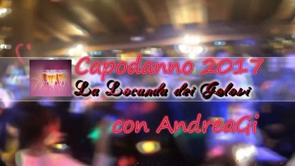 Capodanno 2017 La Locanda dei Golosi con AndreaGi