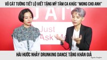 Vũ Cát Tường tiết lộ viết tặng Mỹ Tâm ca khúc “Mong cho anh” và hài hước nhảy Drunking Dance tặng khán giả