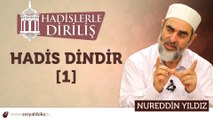126) Hadislerle Diriliş - ( Hadis Dindir - 1 ) - Nureddin YILDIZ