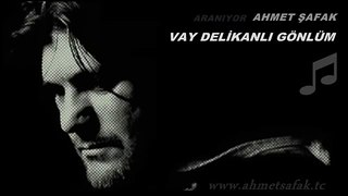 Ahmet Şafak - Vay Delikanlı Gönlüm