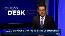 i24NEWS DESK | Sisi adds 3 months to state of emergency | Tuesday, January 2nd 2018