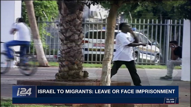 i24NEWS DESK | Israel to migrants: leave or face imprisonment | Tuesday, January 2nd 2018