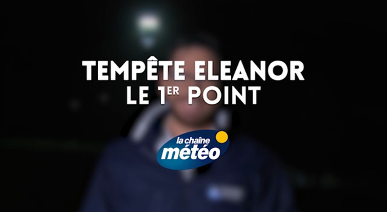Tempête Eleanor : 1er point ce matin