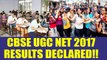 CBSE UGC NET 2017 results declared, know where and how to check | Oniendia News