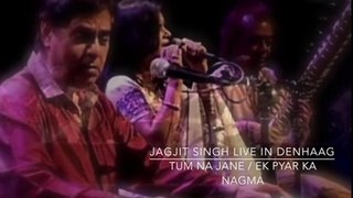 Tum Na Jaany & Ik Pyaar Ka Naghma.. Jagjit Singh Live