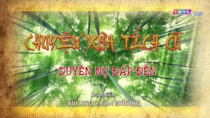 Duyên nợ đáp đền - tập 3 (Hết) | Chuyện xưa tích cũ
