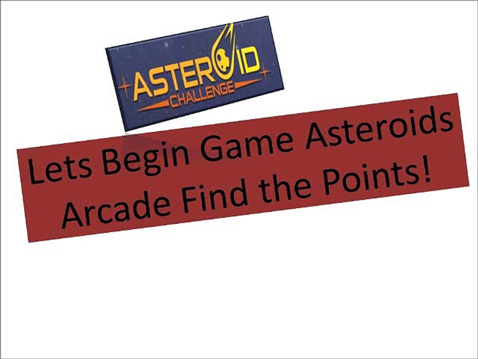 Lets Begin Game Asteroids Arcade Find the Points!