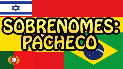Sobrenomes: Pacheco / Paxeco