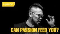 UPSTART: Can your passion feed you?