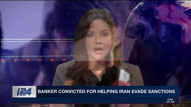 i24NEWS DESK | Banker convicted for helping Iran evade sanctions | Thursday, January 4th 2018