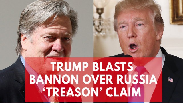 'He lost his mind': Trump blasts Steve Bannon for calling son's Russia meeting 'treasonous'