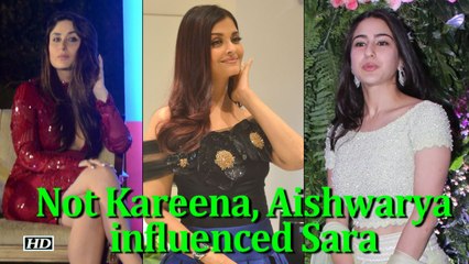 Not Kareena, Aishwarya influenced Sara to become an actress