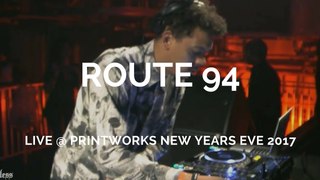 Route 94 - Live @ Printworks London NYE 2017