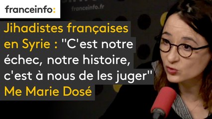 Jihadistes françaises en Syrie : "C'est notre échec, notre histoire, c'est à nous de les juger"
