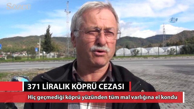 Köprü cezası yüzünden tüm mal varlığına el kondu