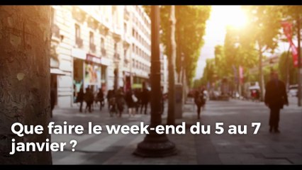 Que faire le week-end du 5 au 7 janvier ?