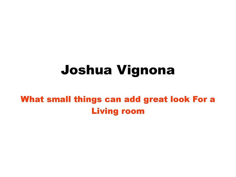 Joshua Vignona-What small things can add great look For a Living room