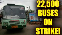 22,500 Buses In Tamil Nadu are on Strike | OneIndia News