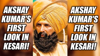 Akshay Kumar's Kesari First Look OUT, Watch Here  | FilmiBeat