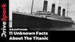 11 Titanic Facts That You Didn't Know - DriveSpark