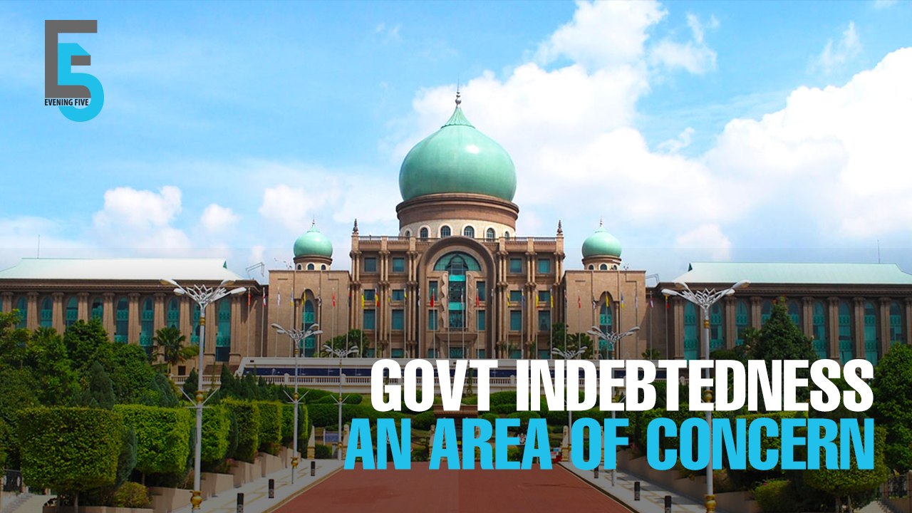 EVENING 5: Govt indebtedness level a concern
