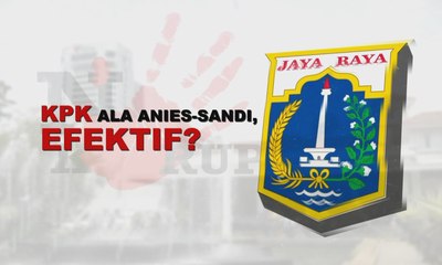 KPK Ala Anies-Sandi, Efektif Cegah Korupsi?