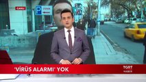 'Virüs Alarmı' Yok