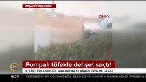 Pompalı tüfekle dehşet saçtı