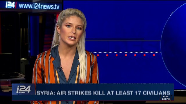i24NEWS DESK | Syria: air strike kill at least 17 civilians | Saturday, January 6th 2018