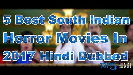 Top 5 South Indian Horror Movies of 2017 in Hindi Dubbed 👻