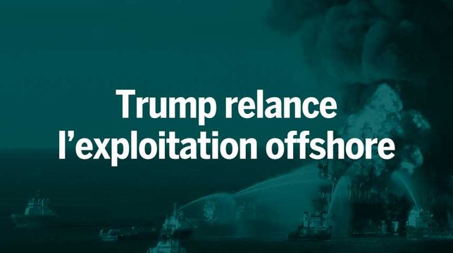 Trump ouvre les vannes de l’exploitation offshore