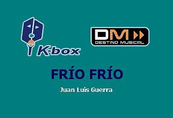 FRIO, FRIO - JUAN LUIS GUERRA (KARAOKE)