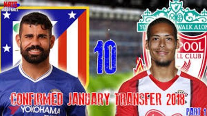 10 Confirmed Transfers in January 2018 Part 1