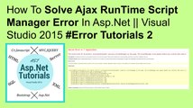 How to solve ajax run script error in asp.net || visual studio 2015 #error tutorials 2