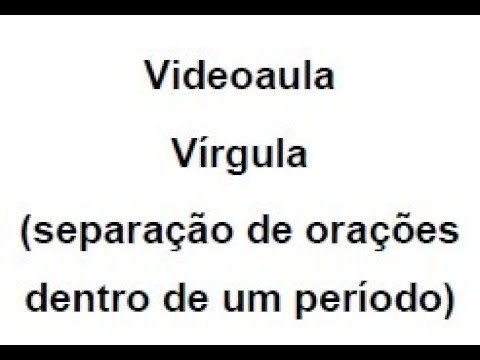 Vírgula (separação de orações dentro de um período) - Videoaula - Canal Português online.