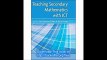 Teaching Secondary Mathematics with ICT (Learning & Teaching with Information & Communications Technology)