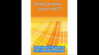 Teaching Secondary Science With Ict (Learning & Teaching with Information & Communications Techno)