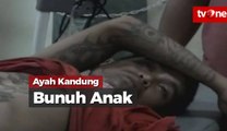 Ayah Sadis Bunuh Anak Kandung Berusia 11 Bulan