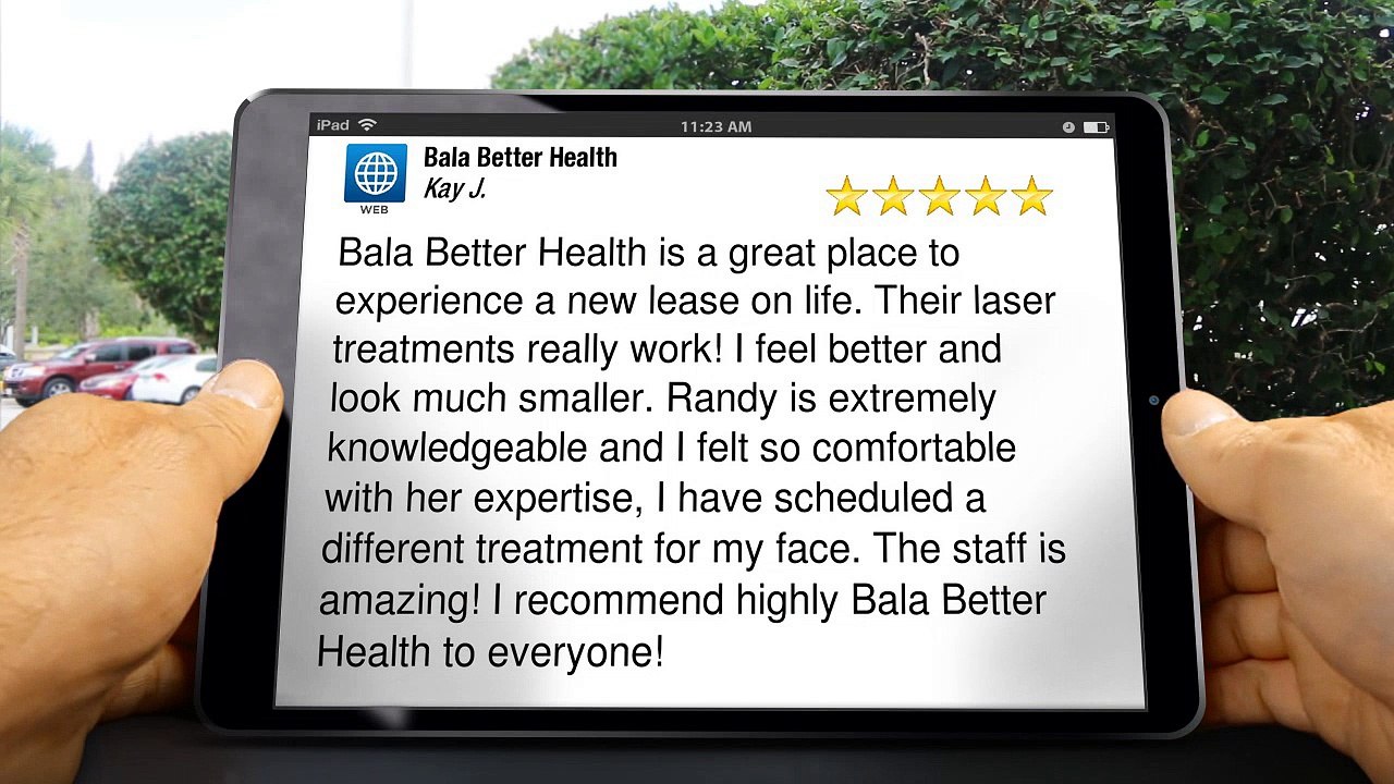 Bala Better Health Bala Cynwyd Great Five Star Review by Kay J