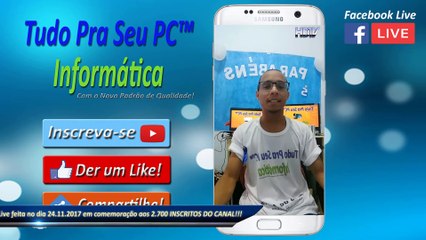 Facebook Live - Ao Vivo 04 - Live feita no dia 24.11.2017 em comemoração aos 2.700 INSCRITOS DO CANAL!!!
