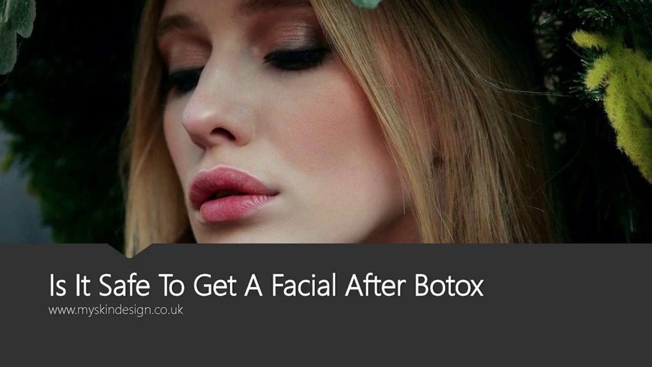 Is It Safe To Get A Facial After Botox